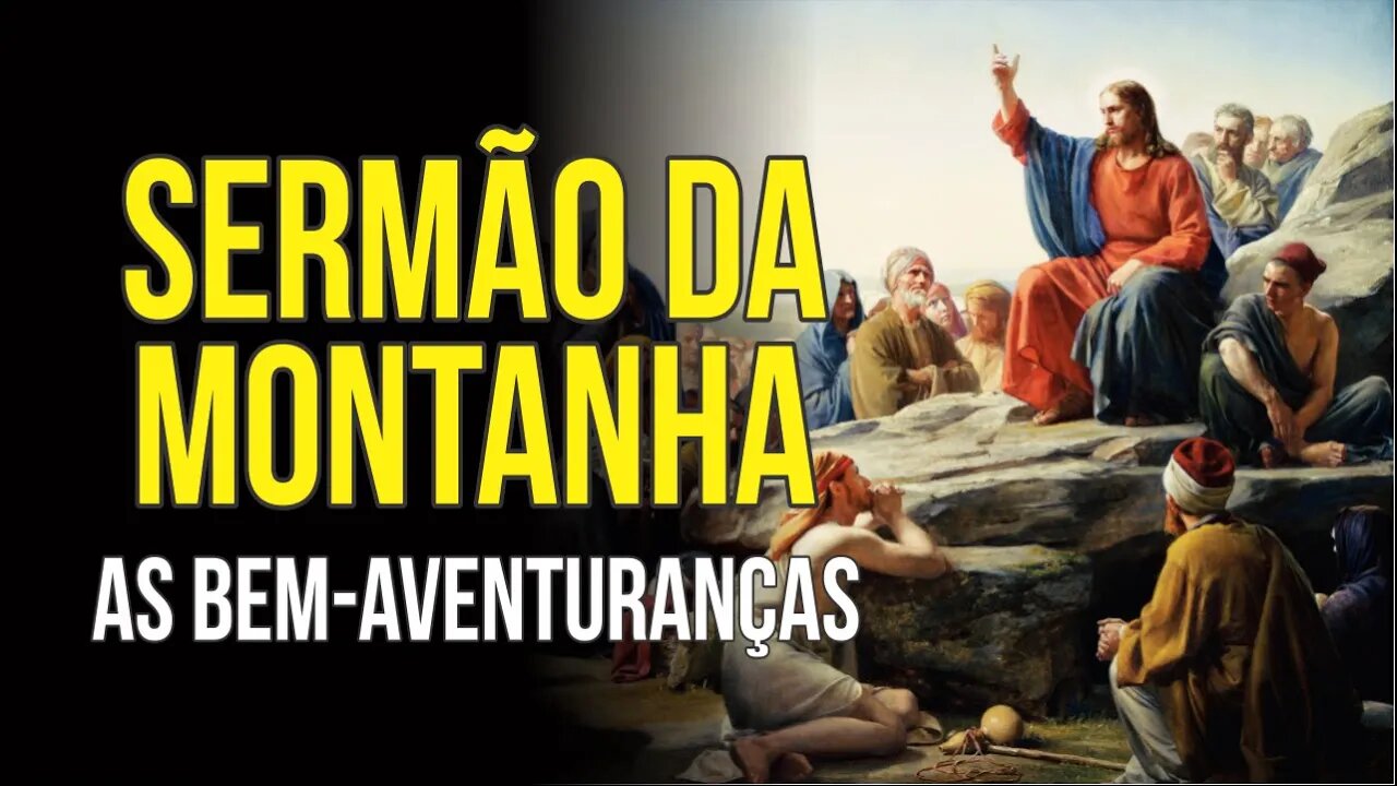 As BEM-AVENTURANÇAS - SERMÃO DA MONTANHA