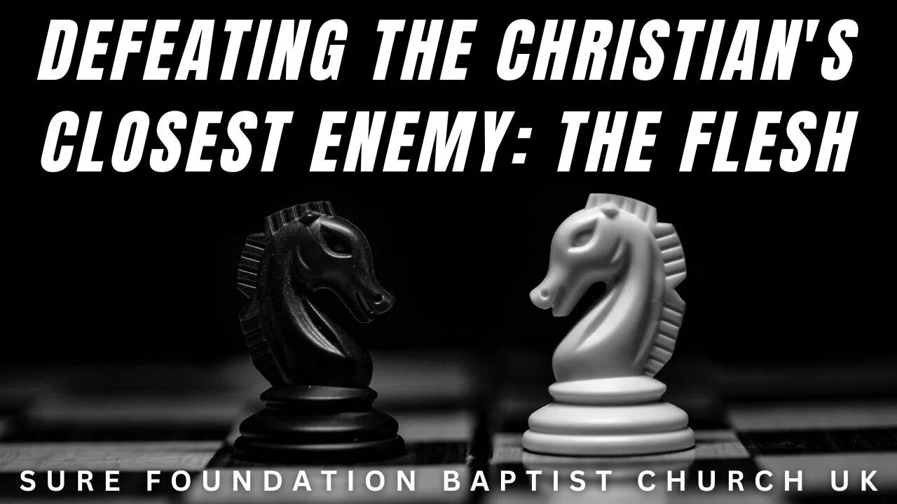 Defeating The Christian's Closest Enemy: The Flesh | Bro. Daniel Bailes | SFBCUK