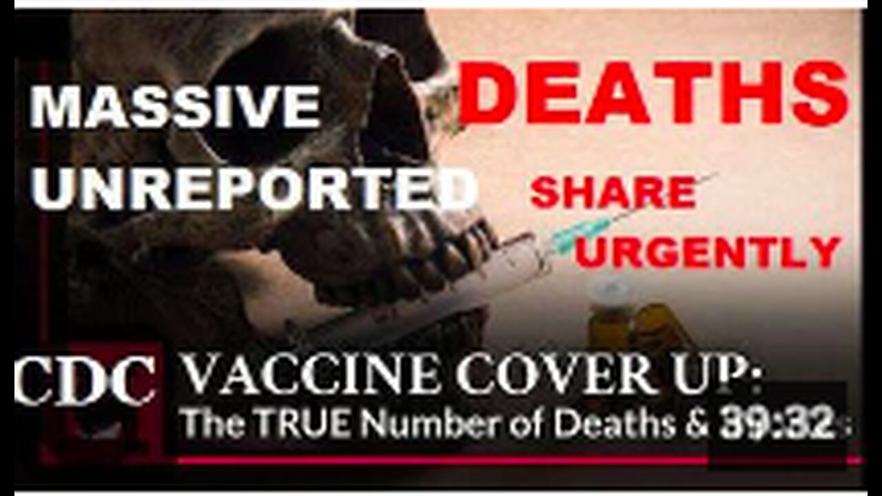 URGENT : Massive UNREPORTED CDC Cover Up of Vaccine Deaths