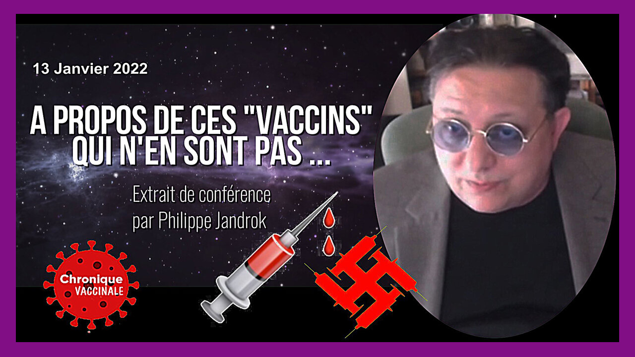 Ph.JANDROK. A propos de ces "vaccins" qui n'en sont pas...EXTRAITS (Hd 720) Lire descriptif