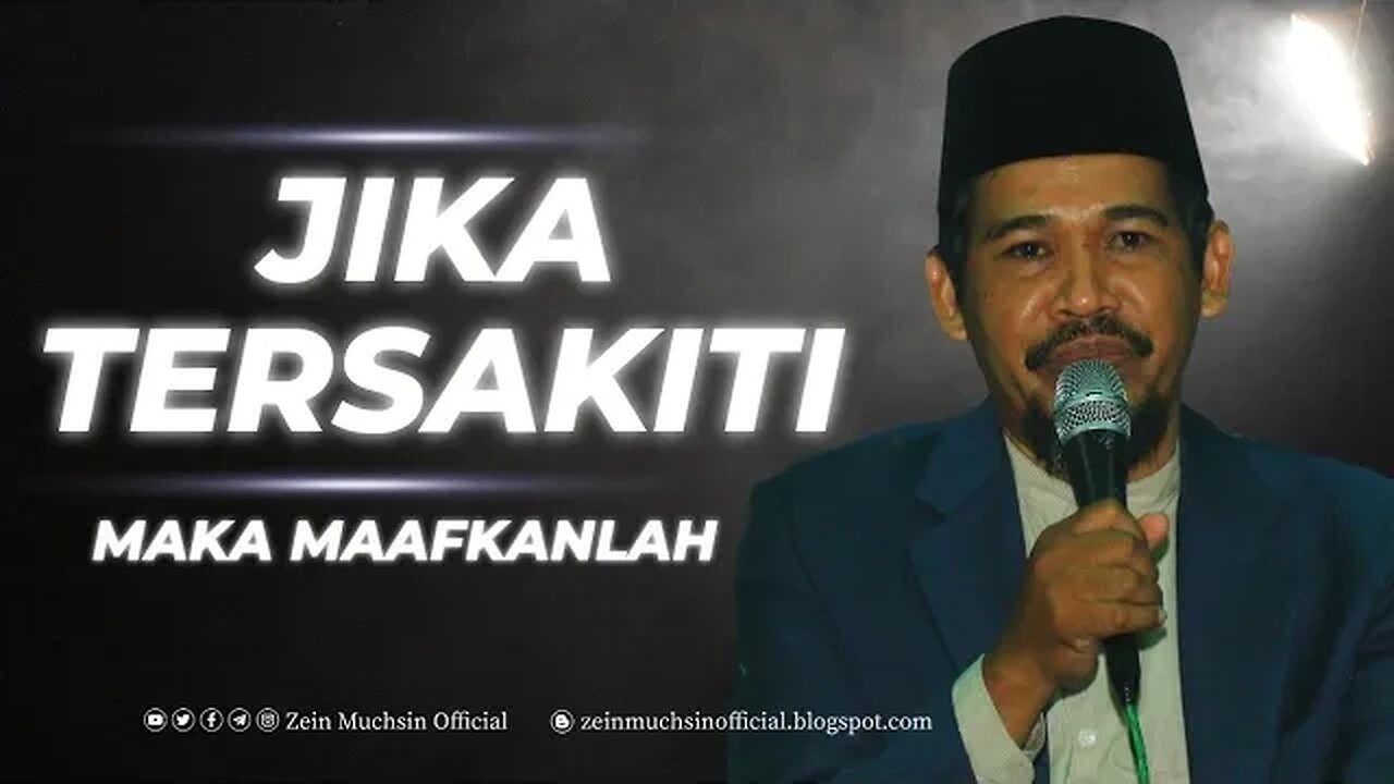 Memaafkan Orang Yang Menyakiti - Ustadz Zein Muchsin