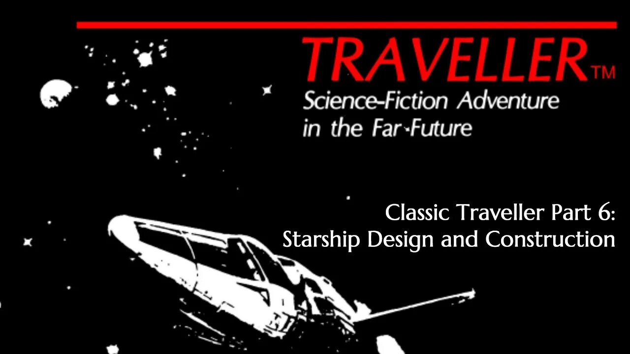 Classic Traveller Part 6: Ship Design and Construction