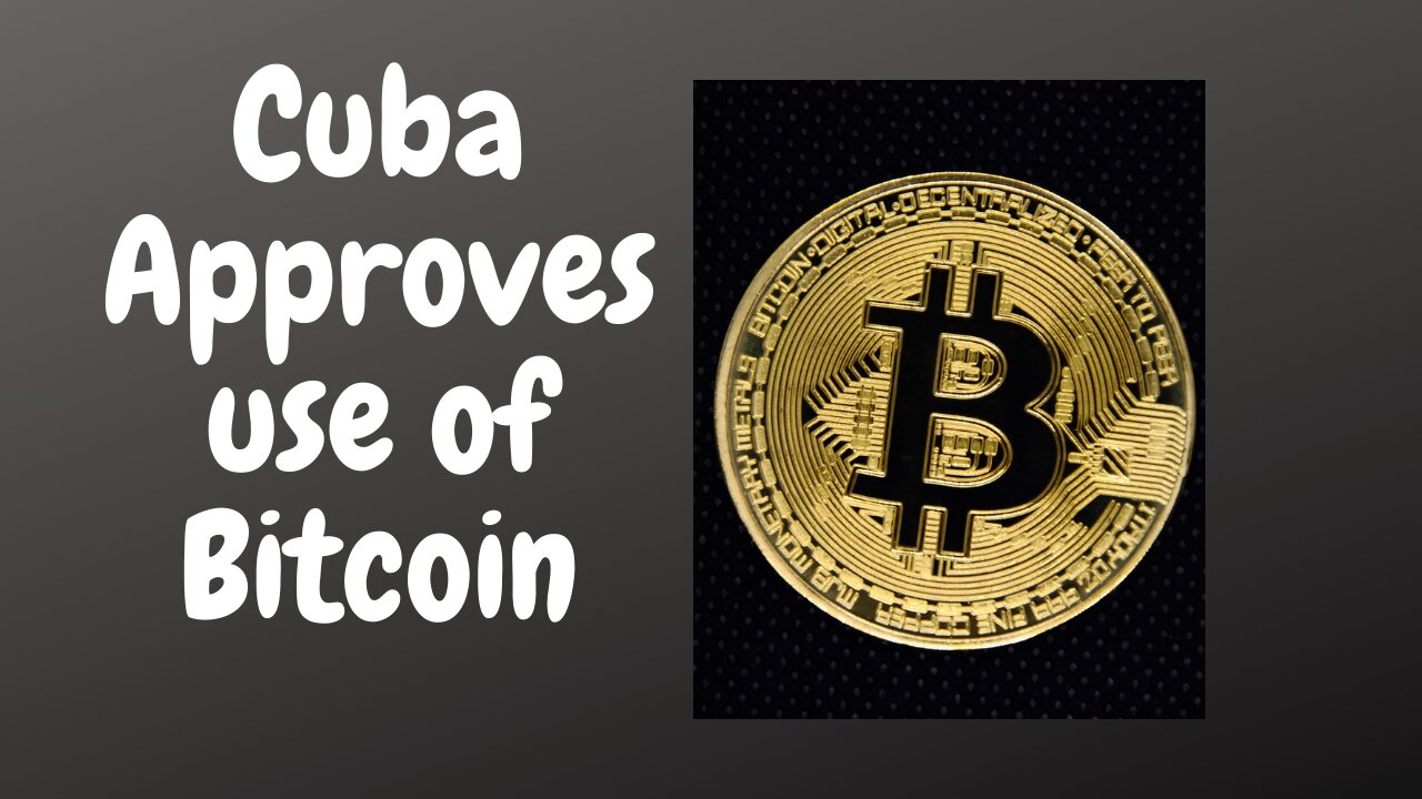 Cuba - Bitcoin - Official approval to use it. My Opinion.