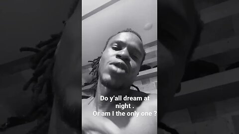 Do y’all remember y’all dreams at night