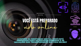 O Futuro da Identidade Digital: Descubra a Revolução Ética!