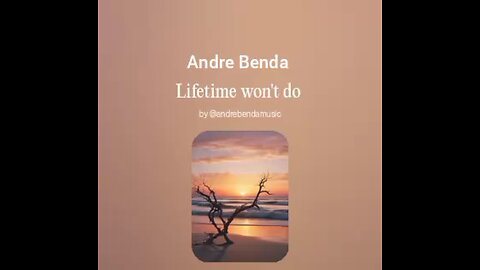 Andre Benda- Lifetime Won't Do