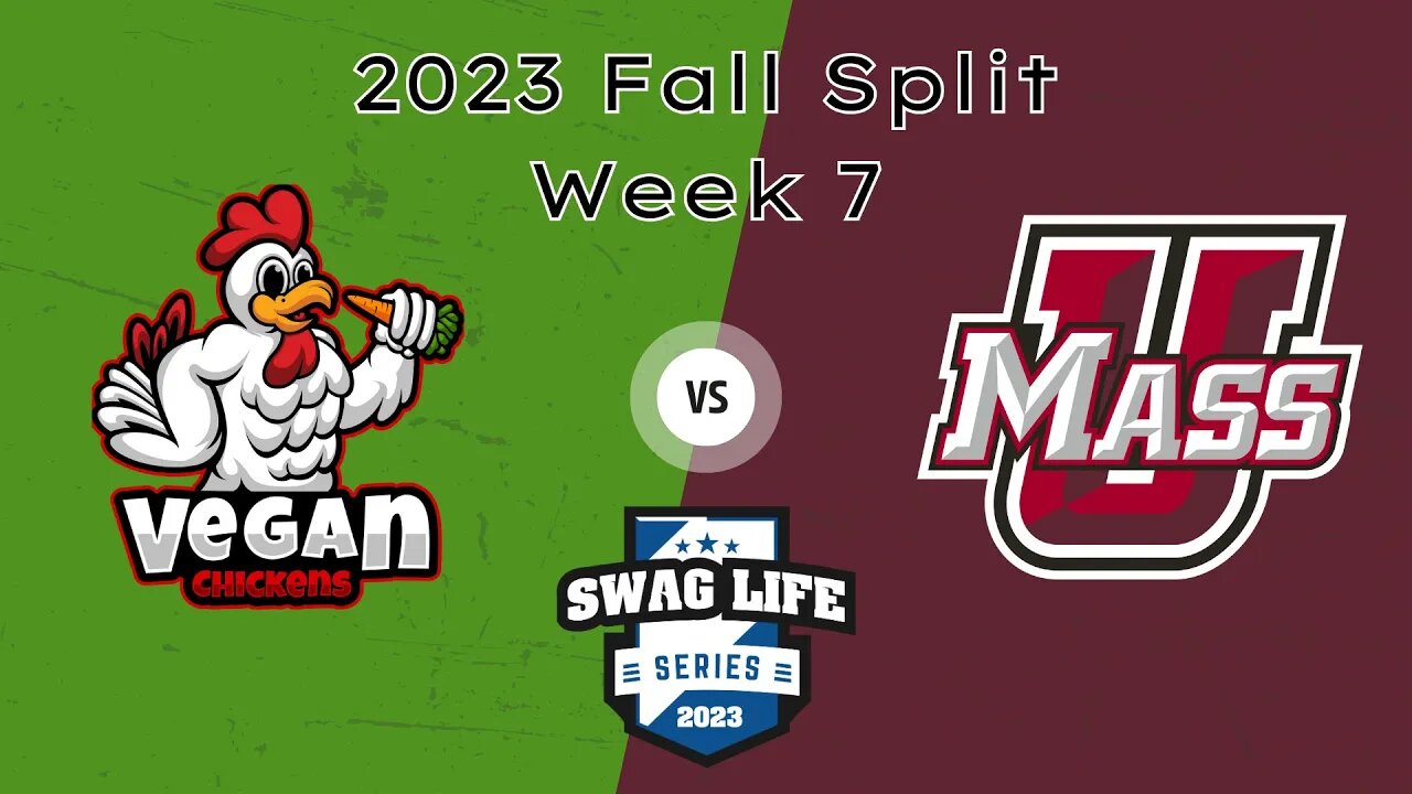 Swag Life Series - 2023 Fall Split - Week 7 - Game 1 - Umass vs Vegan Chickens