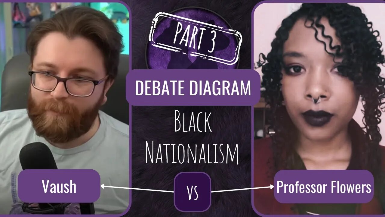 Debate Diagram 10: Vaush vs Professor Flowers - Black Nationalism - Part 3