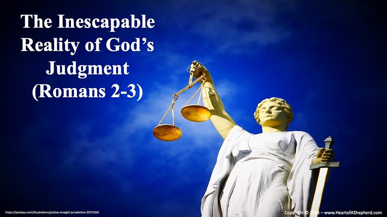 The Inescapable Reality of God’s Judgment (Romans 2-3) - from www.HeartofAShepherd.com.