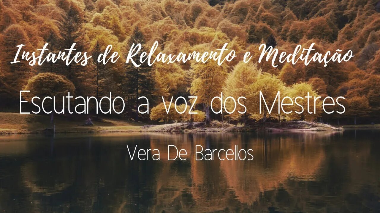 Instantes de Relaxamento e Meditação - Escutando a voz dos mestres