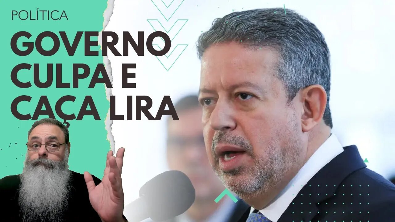 GOVERNO LULA acha que OBSTÁCULO é o LIRA e PARTE para a CAÇADA contra ELE, mas ISSO pode ACABAR MAL