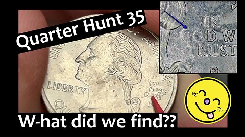 W-hat did we find?? Quarter Hunt 35