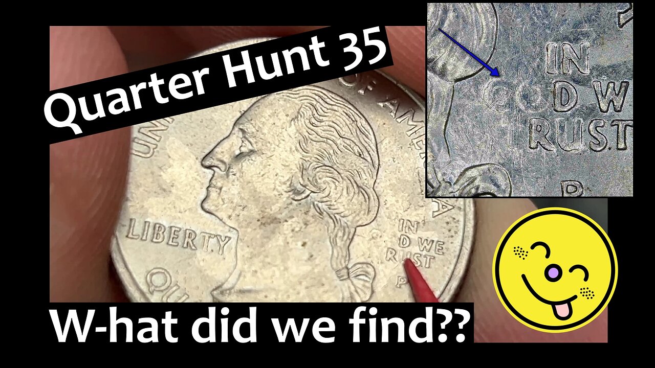 W-hat did we find?? Quarter Hunt 35