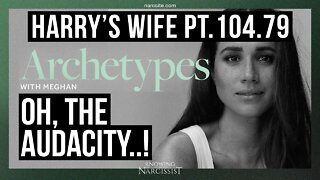 Harry´s Wife 104.79 Archetypes : Oh, the Audacity! (Meghan Markle)