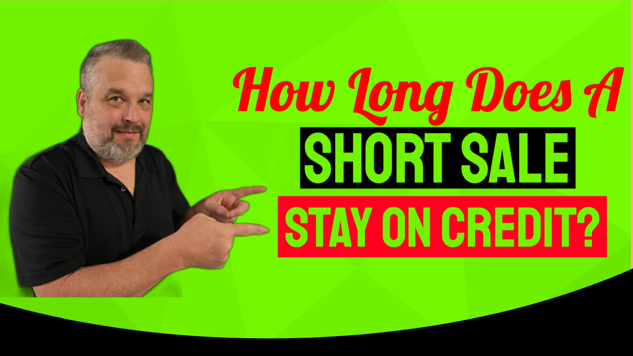 How Long Does A Short Sale Stay On Your Credit