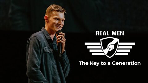 Real Men - The Key to a Generation