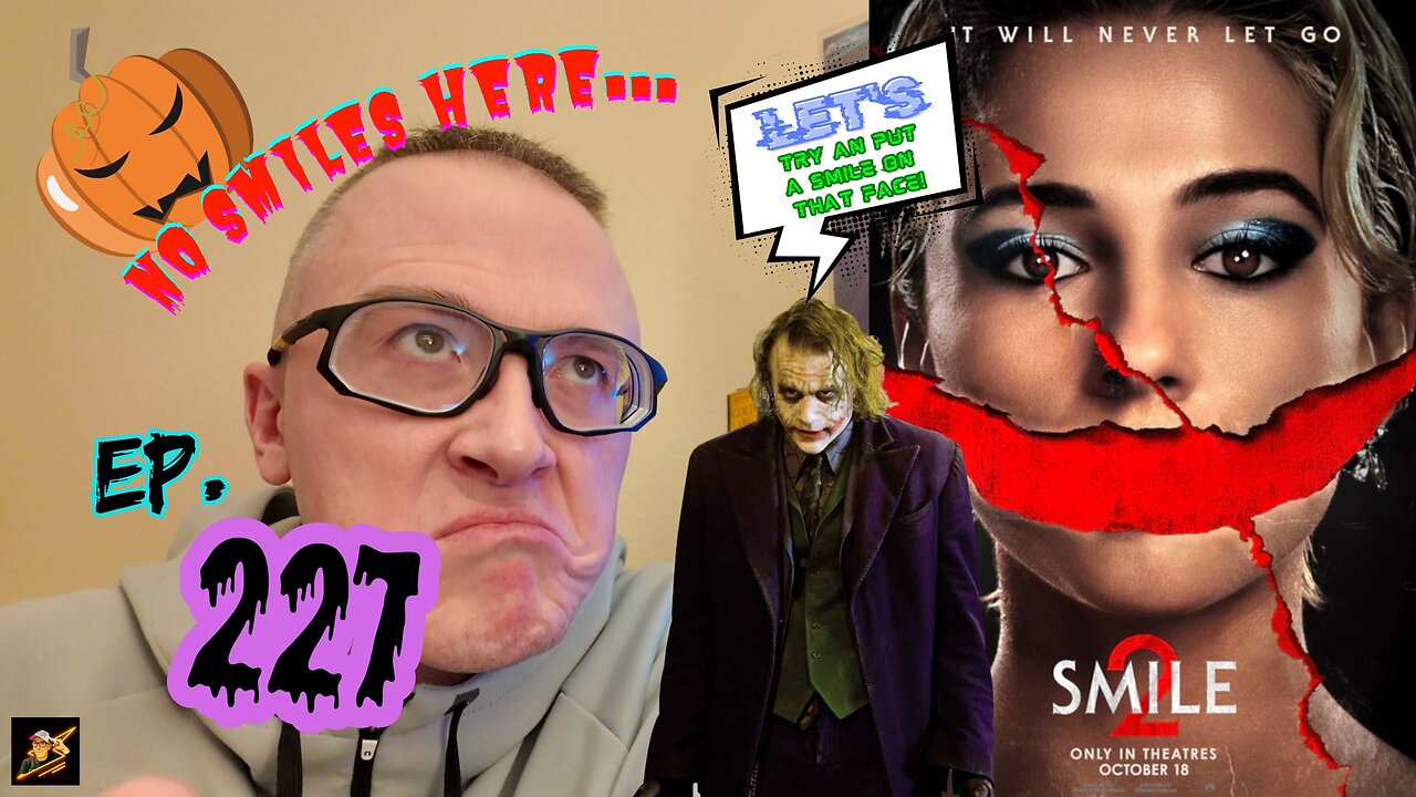 Ep. 227 Smile 2 (A Movie that told #joker2, ‘HOLD MY BEER!’) WORSE than a DAILY SOAP OPERA!