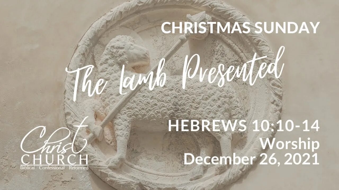 Christ Church OPC - Flower Mound, Texas - December 26, 2021 - Hebrews 10:10-14