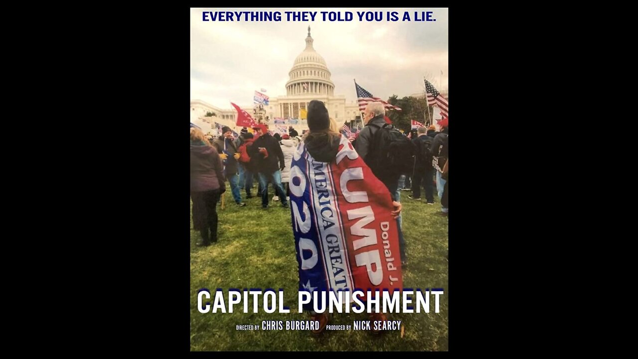 Capitol Punishment (2021) | Everything They Told You Is A Lie - A January 6th Documentary