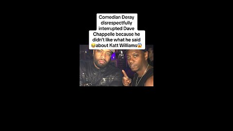 Comedian Deray interrupted Dave chappelle defendigbKatt Williams