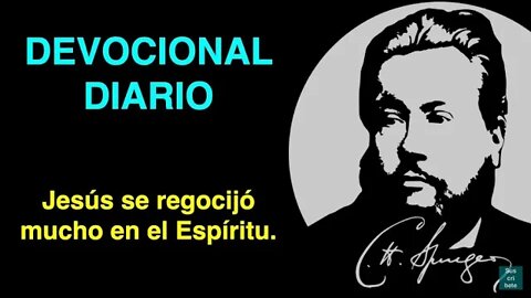 Jesús se regocijó mucho en el Espíritu (Lucas 10:21) Devocional de hoy Charles Spurgeon