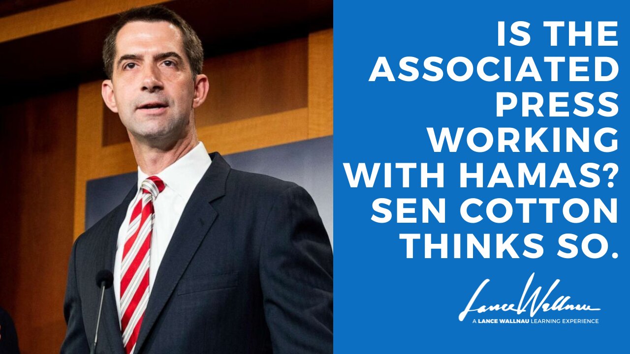 Is the Associated Press working with Hamas? Sen Cotton thinks so. | Lance Wallnau