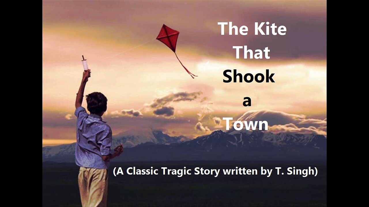 The Kite That Shook a Town (A Classic Tragic Story written by T. Singh)