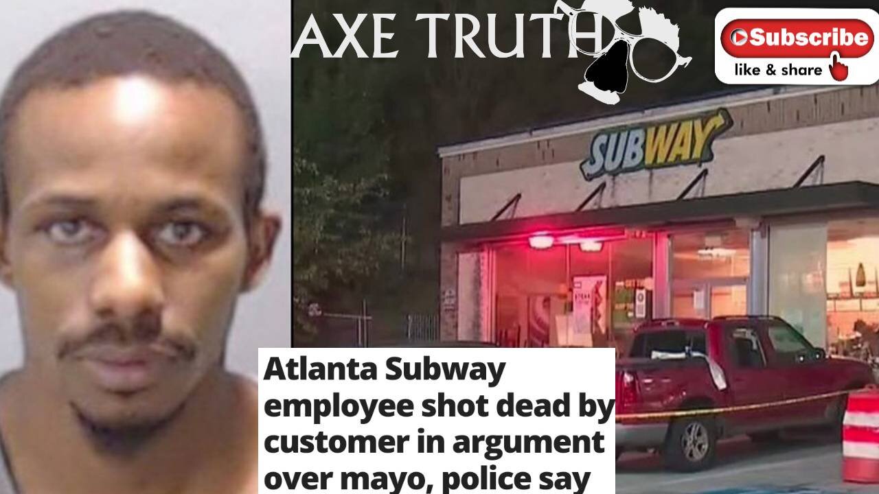 06/29/22 ATL Subway employee shot dead by customer over TOO MUCH MAYO on his sandwich