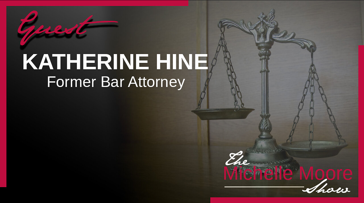 The Michelle Moore Show: Katherine Hine, 'Corrupt Courts & Judges' August 14, 2023