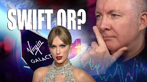 VIRGIN GALACTIC SPCE TAYLOR SWIFT or Plumber? - Martyn Lucas Investor @MartynLucas