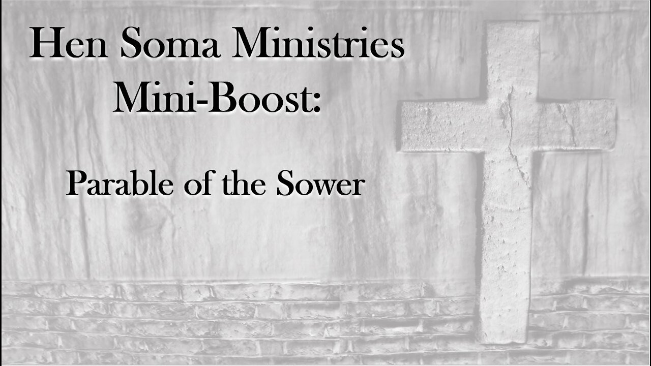 Hen Soma Ministries Mini-Boost: Parable of the Sower