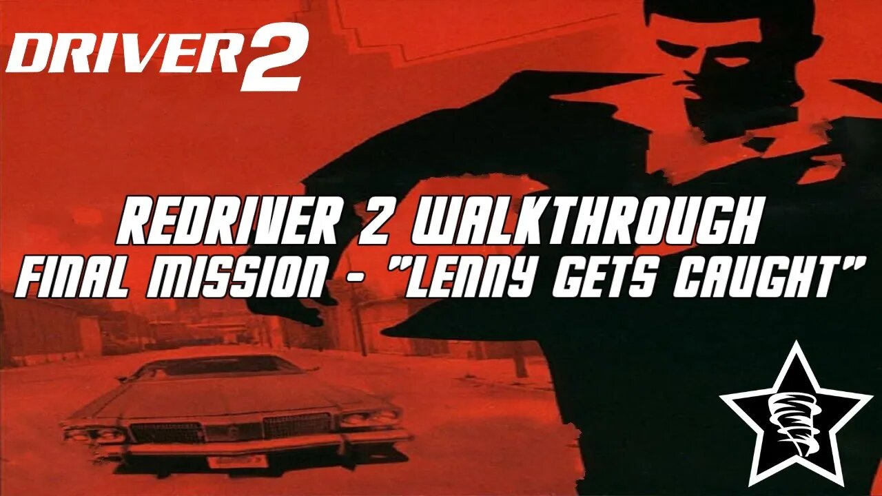 Driver 2 - Redriver 2 Walkthrough - FINAL Mission - "Lenny gets Caught"