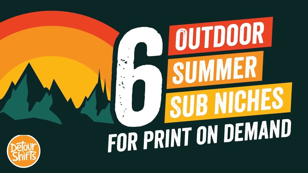 6 Outdoor T-Shirt Sub Niches for Print on Demand that Sell Well and are Good Keywords for Summer