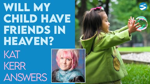 Kat Kerr: Will My Child Have Friends In Heaven? | June 1 2022