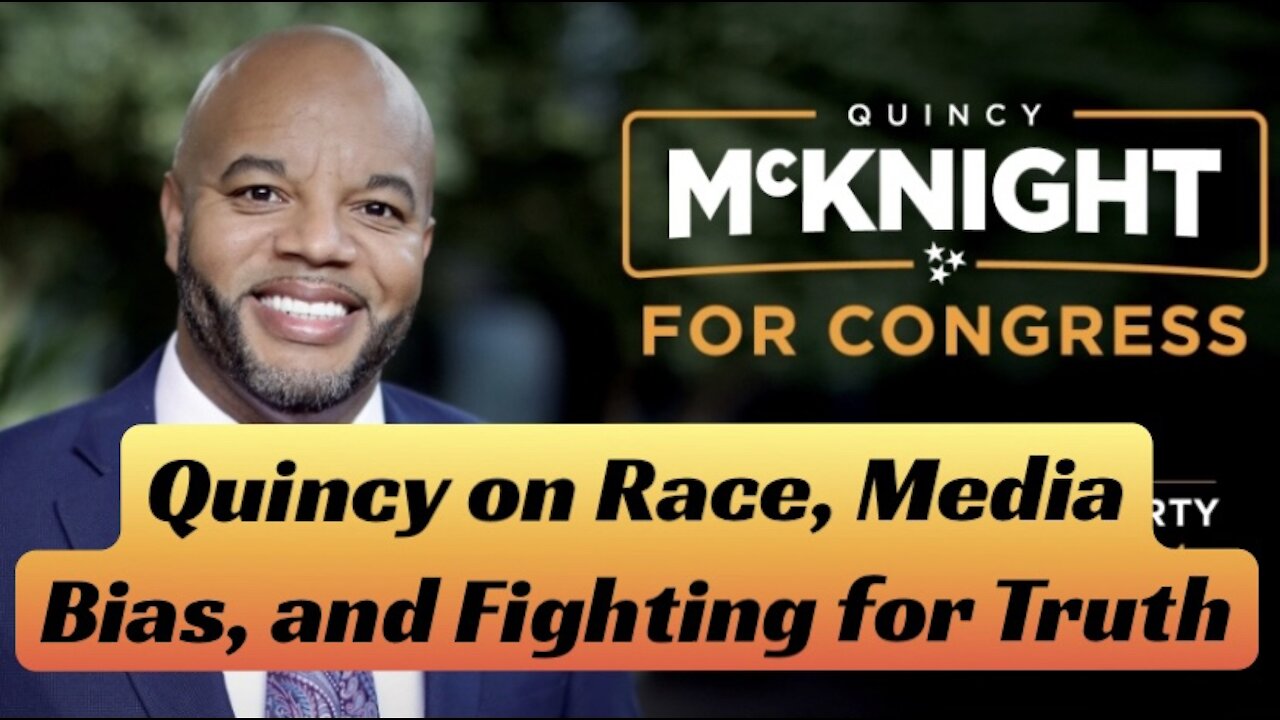 Quincy McKnight on Race, Media Bias, and Fighting for Truth