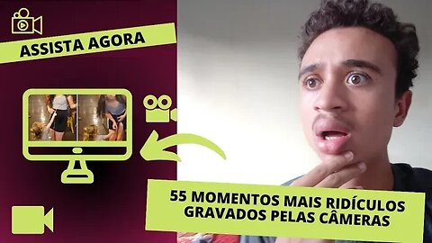 Reagindo 55 Momentos Mais Ridículos Gravados Pelas Câmeras