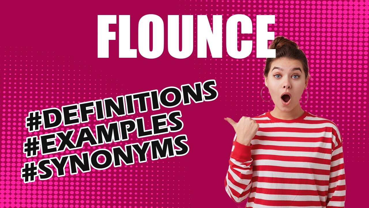 Definition and meaning of the word "flounce"