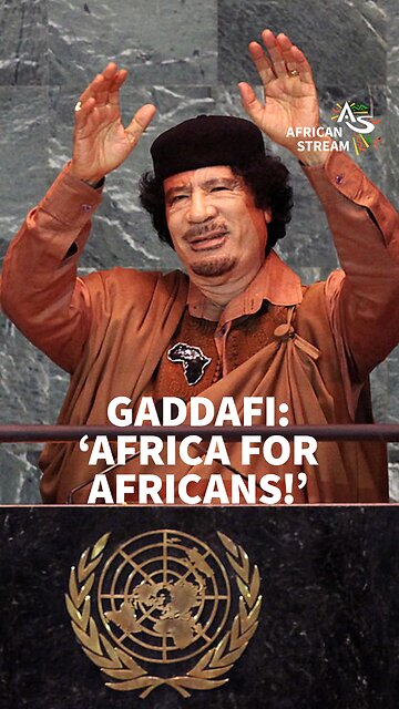 Gaddafi: ‘Africa For Africans!’