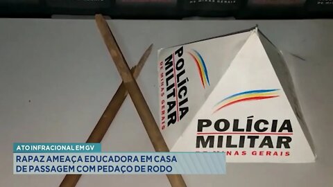 Ato Infracional em GV: Rapaz ameaça Educadora em casa de passagem com Pedaço de Rodo.