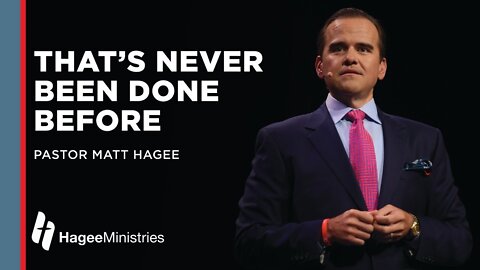 Pastor Matt Hagee - "That's Never Been Done Before"