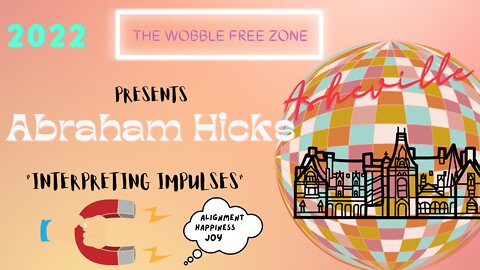 Abraham Hicks, Esther Hicks "Interpreting Impulses" Asheville