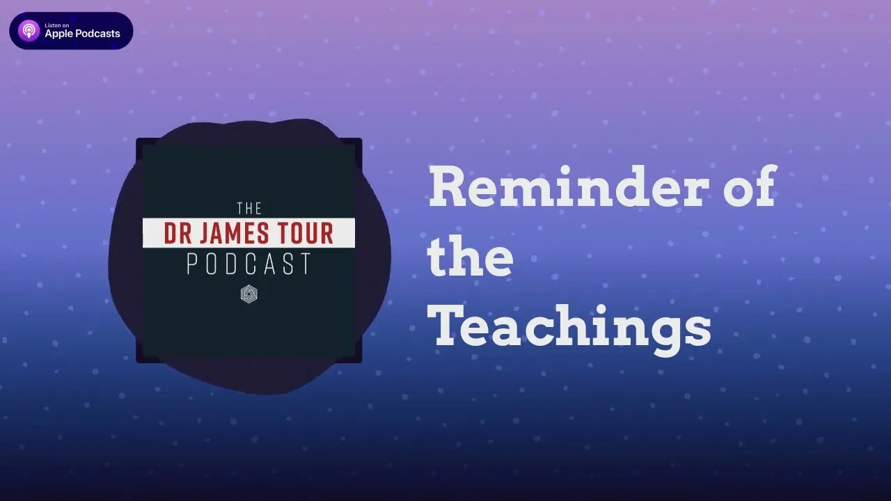 Reminder of the Teachings - II Peter 1, Part 3 - The James Tour Podcast