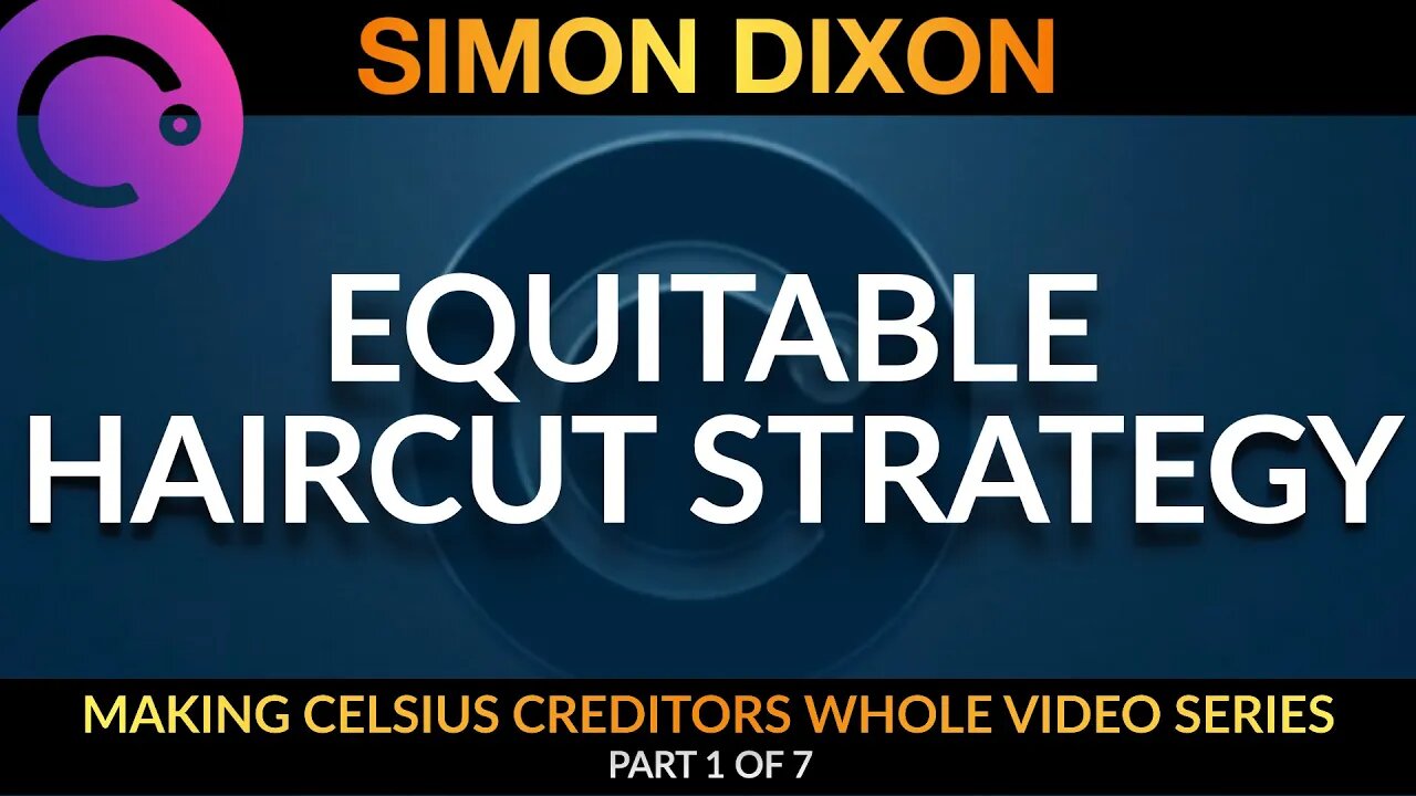 Part 1 of 7 | Equitable Haircut Strategy | Making Celsius Creditors Whole Video Series