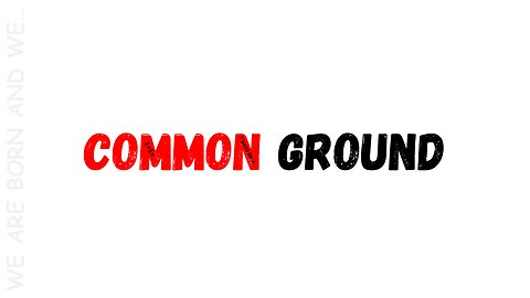 COMMON GROUND | EPISODE ONE