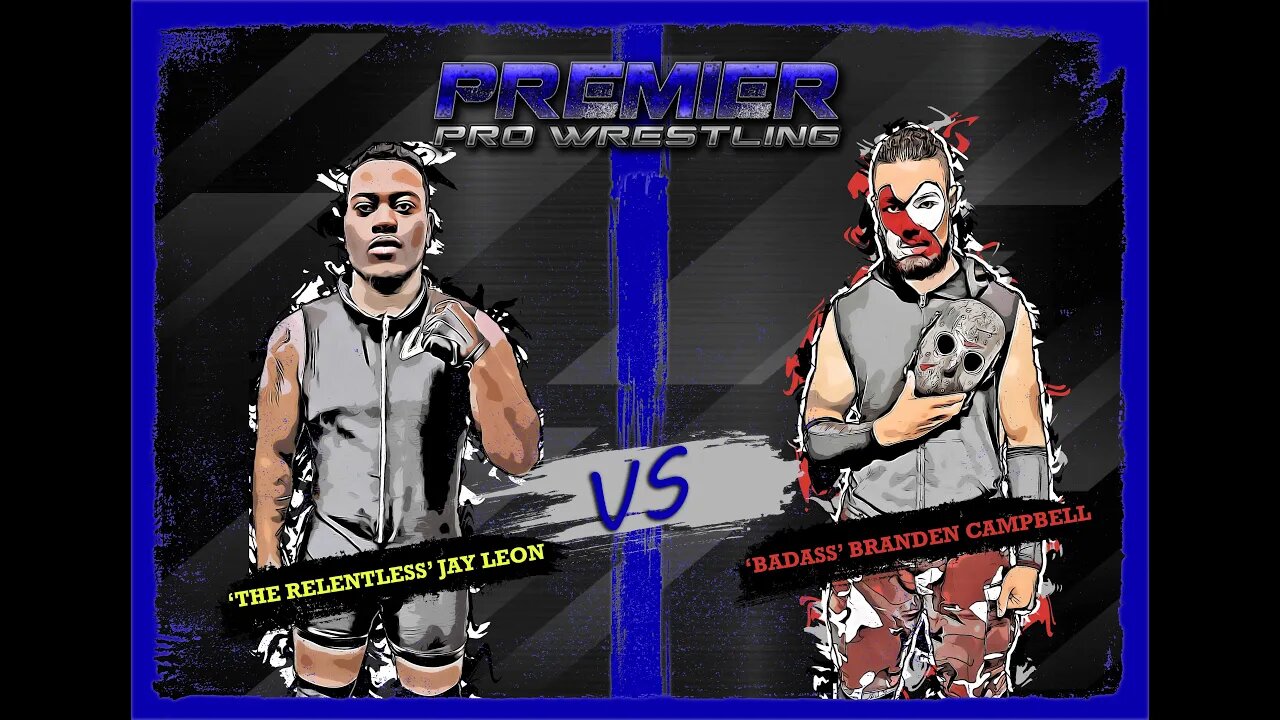 Premier Pro Wrestling 482 - 'The Relentless' Jay Leon vs 'Badass' Branden Campbell