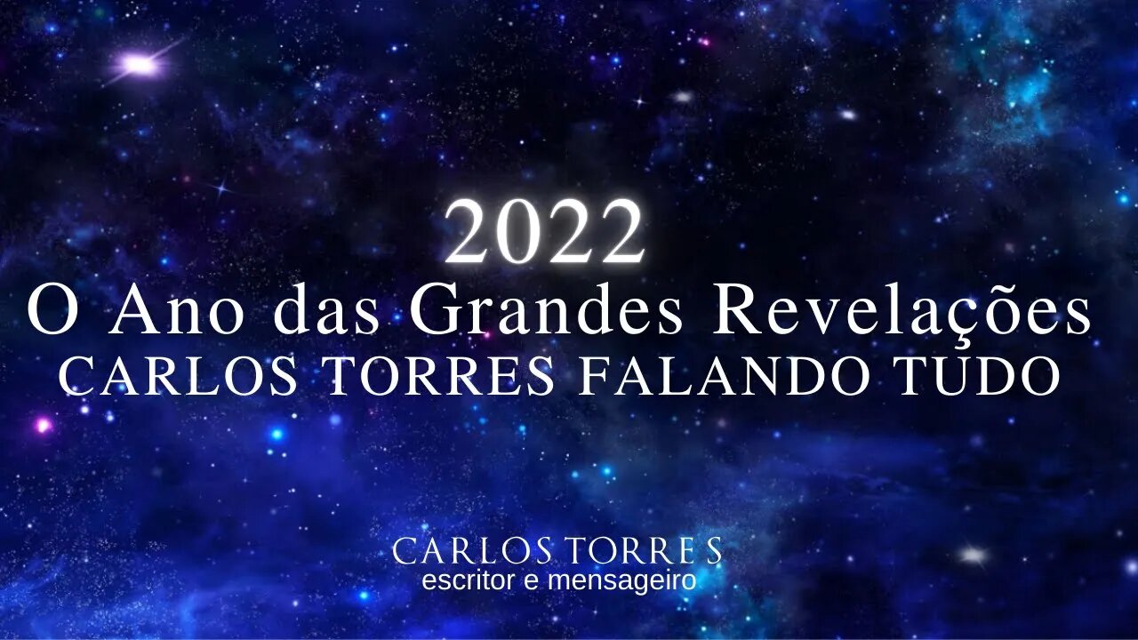 2022 - O ano das Grandes Revelações - Carlos Torres Falando Tudo.