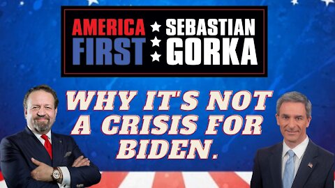 Why it's not a crisis for Biden. Ken Cuccinelli with Sebastian Gorka on AMERICA First