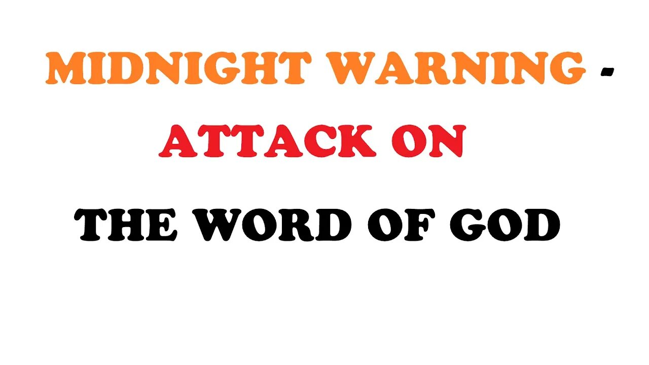 MIDNIGHT WARNING - ATTACK ON THE WORD OF GOD