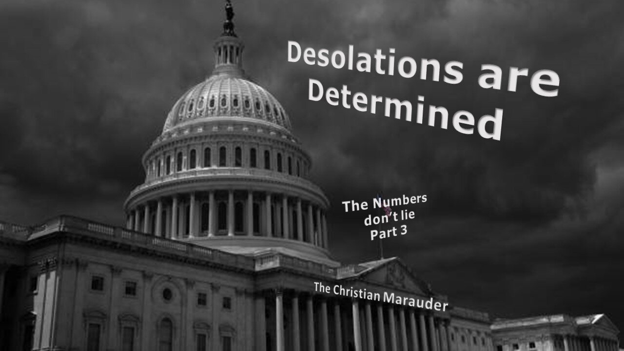 Desolations are Determined – Numbers Don’t Lie - Part 3