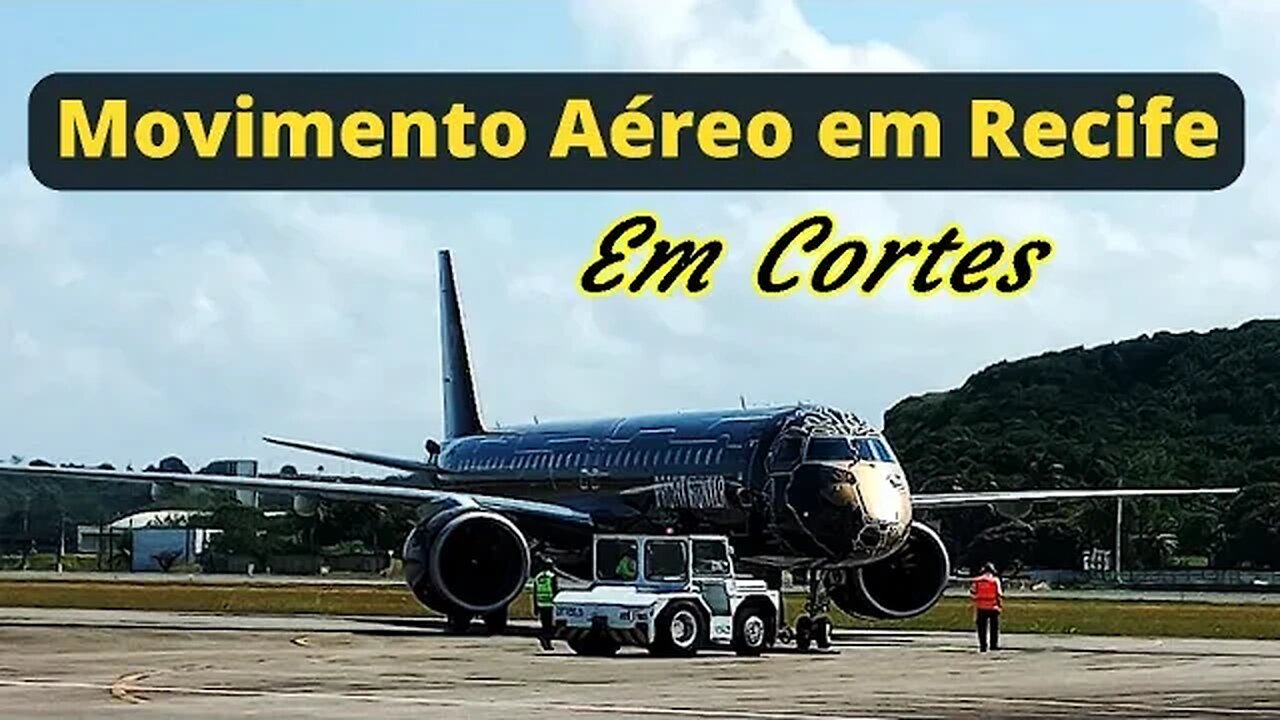 Movimento Aéreo em Recife - Aeroporto dos Guararapes em Cortes #aviação #avião #plane